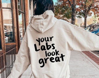 Your Labs Look Great Hoodie, Sarcastic Chronic Illness Shirt, Funny Invisible Illness Tee, Humorous POTS Sweatshirt, Gift For Spoonie, D7742