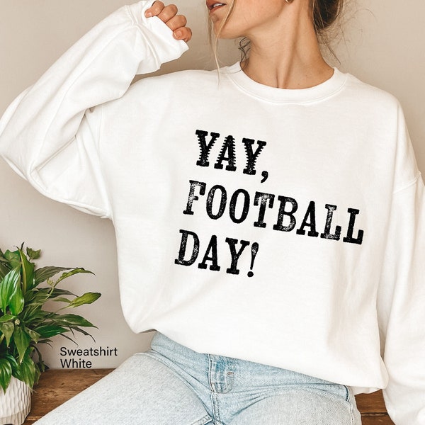 Sweat-shirt saison de football, maillot Yay Football Day, maillot de football amusant, sweat à capuche tendance le jour du match, maillot de football sarcastique, D7343