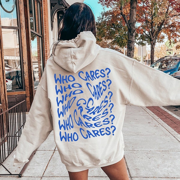 Who Cares Hoodie, Aesthetic Hoodie with Words on Back, Trendy Sweatshirt, Inspirational Hoodies, Funny Motivational Sweatshirt, DP6168