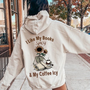I Like My Books Spicy And My Coffee Icy Shirt, Women&#39;s Funny Coffee Sweatshirt, Teenage Girl Gifts, Streetwear Hoodie, BFF Gifts, DY5396