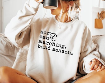 Sorry Can't Marching Band Season Sweatshirt, Aesthetic Band Director Hoodie For Woman, Band Coach T-Shirt, Trendy Band Director Gift, DG9088