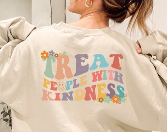 Behandle Menschen mit Freundlichkeit Sweatshirt, Positiver Hoodie, Retro Freundlichkeit Hoodie, Inspirational Sweatshirt, Motivations Shirt, D5036