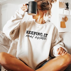Keeping It Real Estate Sweatshirt, Real Estate Agent T Shirt For Women, Minimalist Real Estate Broker Gift, Property Agent Sweatshirt,DG8449