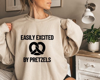 Easily Excited By Pretzels Sweatshirt, Funny Pretzel Shirt, Humorous Pretzel Quote Tee, Food Lover Hoodie, Gift For Pretzel Lover, D7640