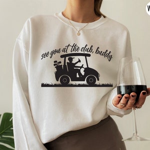Moletom See You At The Club Buddy, Camiseta Golf Cart, Camiseta Golf Mama, Camiseta Golf Mom, Presentes de golfe para mamãe, Moletom de golfe, D6093