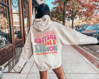 Everything Happens For A Reason Hoodie, Trendy Women's Shirts, Aesthetic Sweatshirt, Positive Quote Tee, Preppy Words On Back Shirt,  DP6170