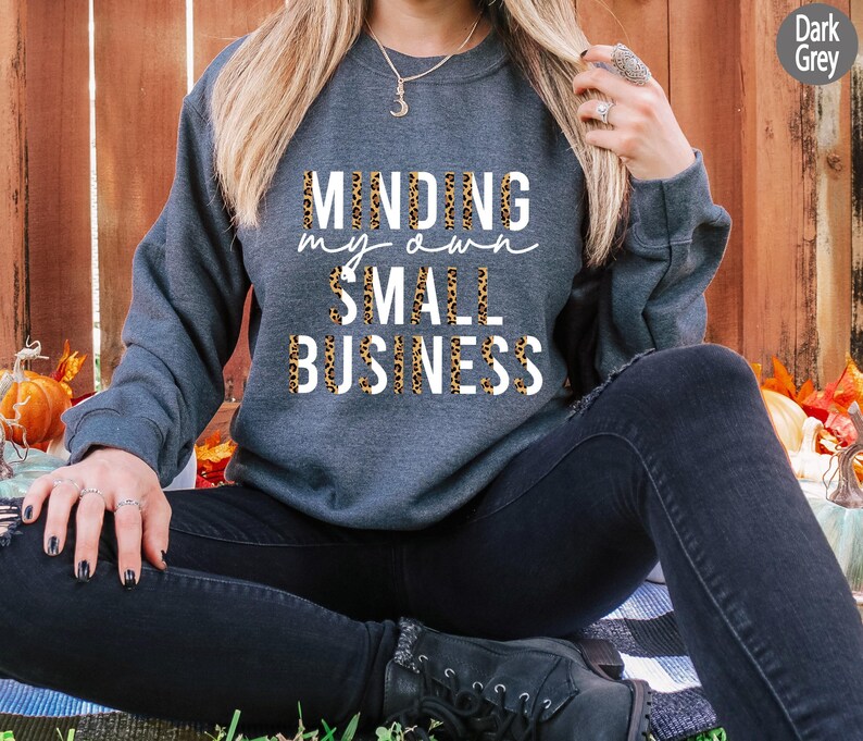 Minding My Own Small Business Shirt, Cute Shirt For Women, Gift For Mom, Minding My Own Small Business Sweatshirt, Boss Lady Shirt image 5