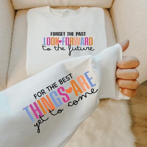 Forget The Past Look Forward Sweatshirt, Trendy Motviational Shirt for Women, Minimalist Inspirational Hoodie, Gift For Therapist, F8033