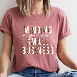 Minding My Own Small Business Shirt, Cute Shirt For Women, Gift For Mom, Minding My Own Small Business Sweatshirt, Boss Lady Shirt image 8