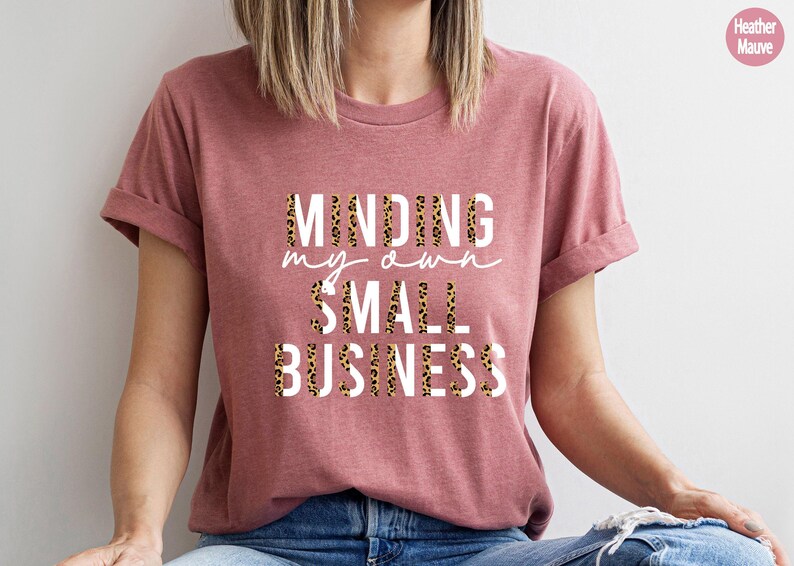 Minding My Own Small Business Shirt, Cute Shirt For Women, Gift For Mom, Minding My Own Small Business Sweatshirt, Boss Lady Shirt image 8