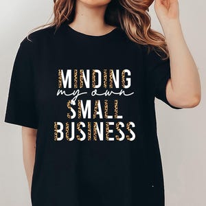 Minding My Own Small Business Shirt, Cute Shirt For Women, Gift For Mom, Minding My Own Small Business Sweatshirt, Boss Lady Shirt image 3
