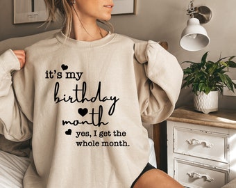It&#39;s My Birthday Month Sweatshirt, Funny Birthday Shirt, Party Girl Hoodie, Bday Celebration Sweater, Birthday Gift For Mom, D7419