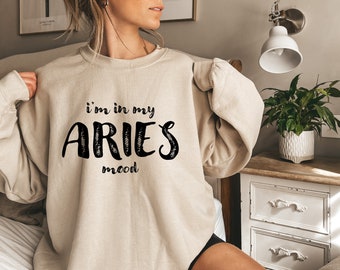 I am in My Aries Mood Sweatshirt, Funny Mood Shirt, Trendy Aries Birthday Gift, Funny Zodiac Gifts for Besties, Aesthetic Aries Hoodie,D6777