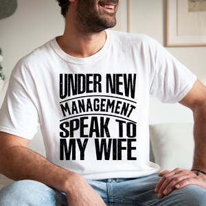 Under New Management Speak To My Wife T-Shirt, Funny Dad Jokes Sweatshirt For Men, New Husband Hoodie, Aesthetic Newlywed Gift, D8630