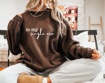 In My Single Era Sweatshirt, Single Life Hoodie, Women's Minimalist Valentine's Clothing, Anti Cupid Shirt, Gift For Best Friend, D7662