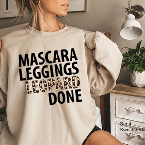 Mascara Leggings Leopard Done Sweatshirt, Leopard Print Women Shirt, Trendy Leopard Themed Hoodie, Birthday Gift For Leopard Lover, DP5838