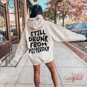 Still Drunk From Yesterday Sweatshirt, Funny Drinking Shirts For Women, Hangover Hoodie, Trendy Drunk Shirt, Girl's Best Friend Gifts