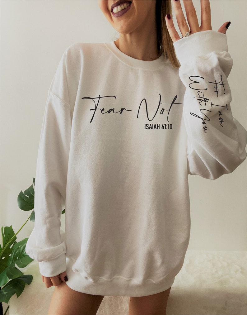 Fear Not Isaiah 41:10 Sweatshirt, Women's Christian Shirt, Bible Verse Hoodie, Faith Tshirt, Catholic Tee, Religious Gift For Women, KD6243 image 4