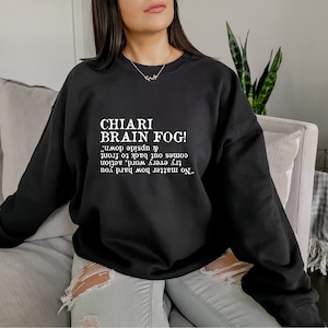 Chiari Brain Fog Sweatshirt, Funny Chiari Malformation Shirt, Chronic Brain Illness Hoodie, Chiari Malformation Awareness Gift, D7753 image 5