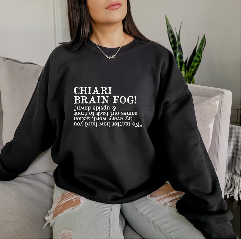 Chiari Brain Fog Sweatshirt, Funny Chiari Malformation Shirt, Chronic Brain Illness Hoodie, Chiari Malformation Awareness Gift, D7753 image 5