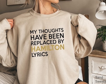 Alexander Hamilton Sweatshirt, Hamilton Lyrics Hoodie, Broadway Fan Shirt
