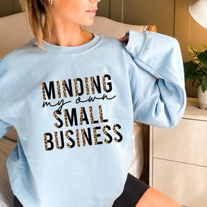 Minding My Own Small Business Shirt, Cute Shirt For Women, Gift For Mom, Minding My Own Small Business Sweatshirt, Boss Lady Shirt image 6