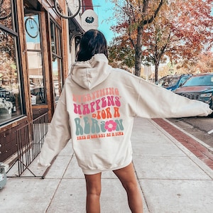 Everything Happens For A Reason Hoodie, Trendy Women's Shirts, Aesthetic Sweatshirt, Positive Quote Tee, Preppy Words On Back Shirt