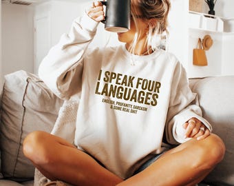 I Speak Four Languages Sweatshirt, Sarcastic Party Vibes Shirts, Gift For Best Friend, Funny Saying Hoodie, Trendy Adult Humor Shirt, DG9369