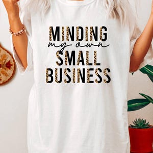 Minding My Own Small Business Shirt, Cute Shirt For Women, Gift For Mom, Minding My Own Small Business Sweatshirt, Boss Lady Shirt image 7
