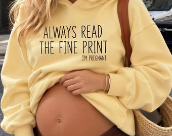 Always Read The Fine Print Pregnancy Sweatshirt, Funny Baby Announcement Tee, Mom To Be Reveal Shirt