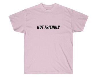 Not Friendly Tee
