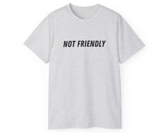 Not Friendly Tee