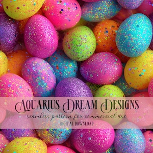 May include: A vibrant, colorful pattern of glitter-covered Easter eggs in shades of pink, purple, blue, yellow, green, and orange. The image includes the text "AQUARIUS DREAM DESIGNS" and "seamless pattern for commercial use".