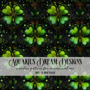 May include: A seamless pattern featuring stylized green shamrocks with intricate gold and green details on a dark, textured background. The design includes the text "AQUARIUS DREAM DESIGNS seamless pattern for commercial use DIGITAL DOWNLOAD".