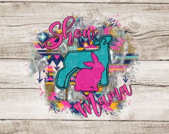 Show Mama PNG, Stock show lamb, Show rabbit PNG, western show lamb, Show Life rabbit PNG Digital Download Sublimation