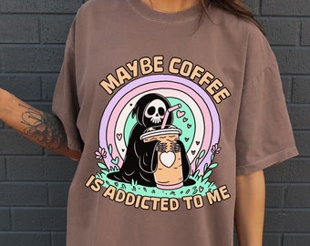 Maybe Iced Coffee Is Addicted To Me Shirt, Funny Shirt, Coffee Shirt, Coffee Lover Shirt, Iced Coffee Shirt, Grim Reaper Shirt, Barista Tee