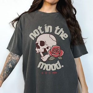 Not In The Mood, Skull Shirt, Skull and Roses Tshirt, Halloween T Shirt, Retro Skull T-Shirt, Vintage Skull Shirt, Funny Skull Shirt, Women