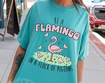 Be A Flamingo In a Flock of Pigeons Shirt, Trending Sarcastic Funny Shirt, Flamingo Tshirt, Flamingo Comfort Colors,  Mental Health Shirt