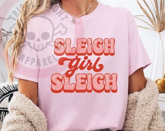 Sleigh Girl Sleigh, Pink Girly Christmas Sleigh Girl Sleigh Tshirt, Comfort Colors, Pink Christmas