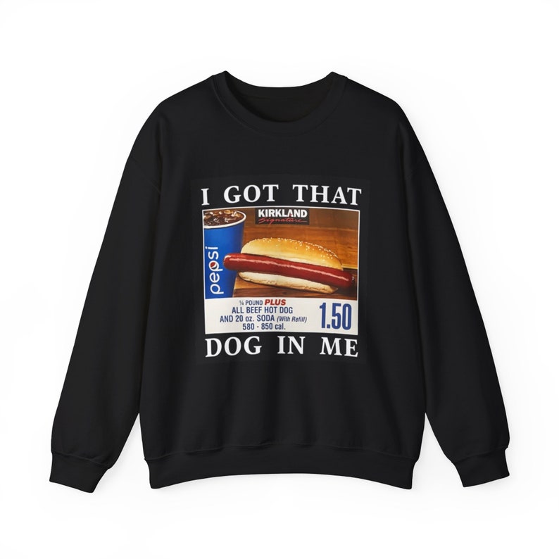 I Got That Dog in Me Sweatshirt, Costco Hot Dog Shirt, Costco Hot Dog