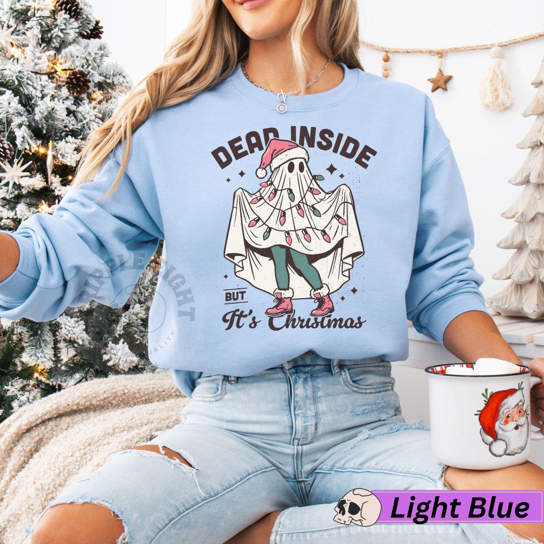 Dead Inside but Its Christmas, Christmas Ghost Sweat Shirt, Dead