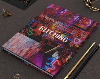 Bitching, Bitch, Write It Down, Journal Everyday, Matte Hardcover Journal, Book Log, Reading, Gift, Notebook, Lover, Cool