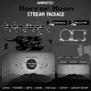 May include: Animated "Horror Moon" stream package in grayscale. Includes panels for "New Follower," "Subscription," "Schedule," and "About Me." Features a mountain scene with birds and the text "starting soon."
