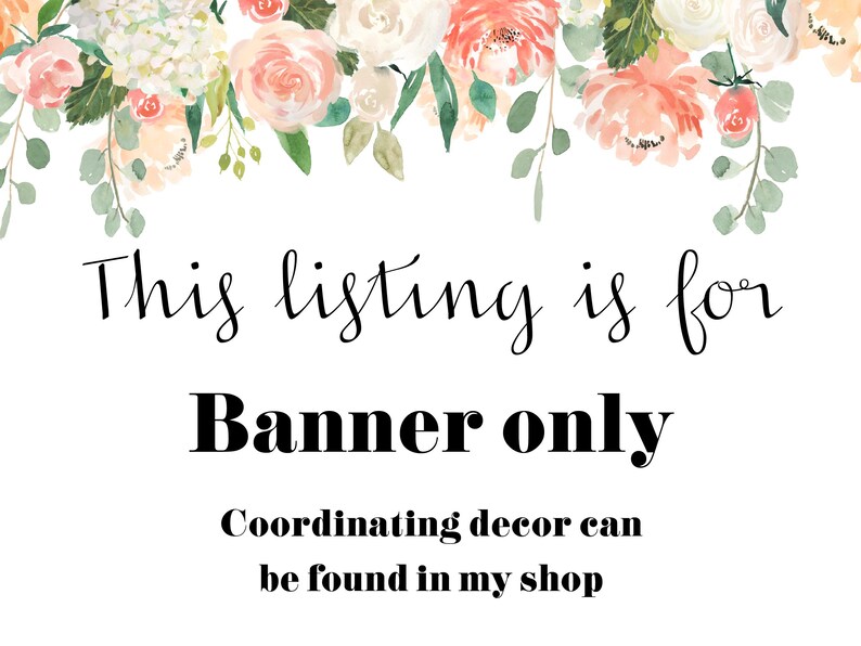 Pu&ograve; includere: Uno sfondo bianco con un bordo floreale nella parte superiore. Il testo "This listing is for Banner only" &egrave; in grassetto nero. Sotto il testo si pu&ograve; leggere "Coordinating decor can be found in my shop" in nero.