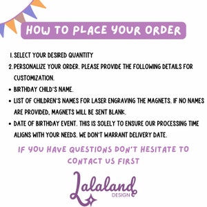 May include: How to place your order for personalized magnets. Instructions include selecting the quantity, providing the birthday child's name, a list of children's names for laser engraving, and the date of the birthday event. The text also states that if no names are provided, magnets will be sent blank. The text ends with "If you have questions don't hesitate to contact us first." and the company name "Jalaland Design".