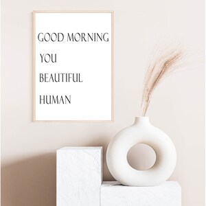 Good Morning You Beautiful Human Wall Art PRINTABLE DIGITAL DOWNLOAD