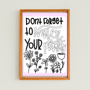 Don’t forget to water your plants digital print