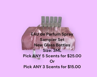 Eau de Parfum Sampler Set (3ML Size each glass spray bottle 15ML TOTAL) Pick ANY 8, 5 Scents for 25.00 or ANY 3 for 15.00. Note Any Sold Out