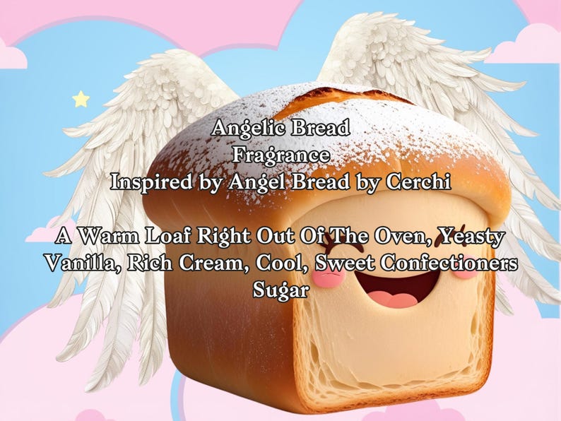May include: An illustration of a loaf of bread with a smiling face, angel wings, and text that reads "Angelic Bread Fragrance." The bread is dusted with powdered sugar and has a warm, inviting appearance.