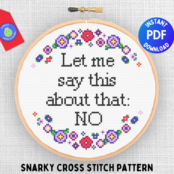 Snarky modern cross stitch pattern, Let me say this about that: No, Subversive counted xstitch chart, Funny rude quote, Self care DIY craft